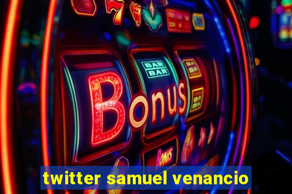 twitter samuel venancio